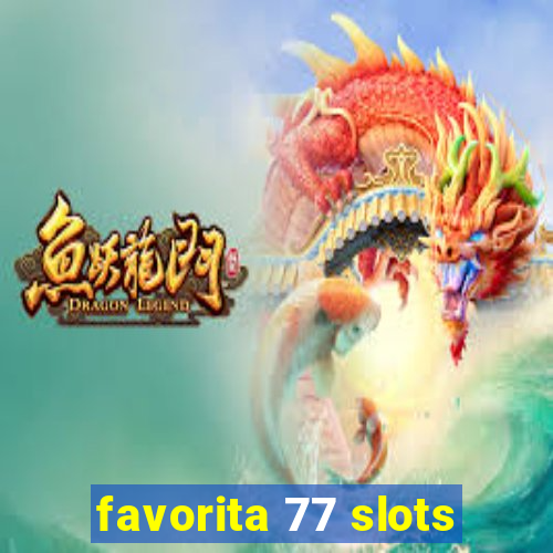 favorita 77 slots